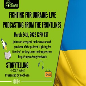 Fighting For Ukraine: Live, Podcasting from the Frontlines