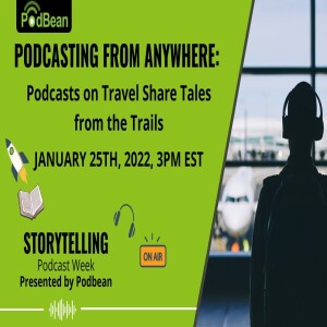 Podcasting from Anywhere: Podcasts on Travel Share Tales from the Trails